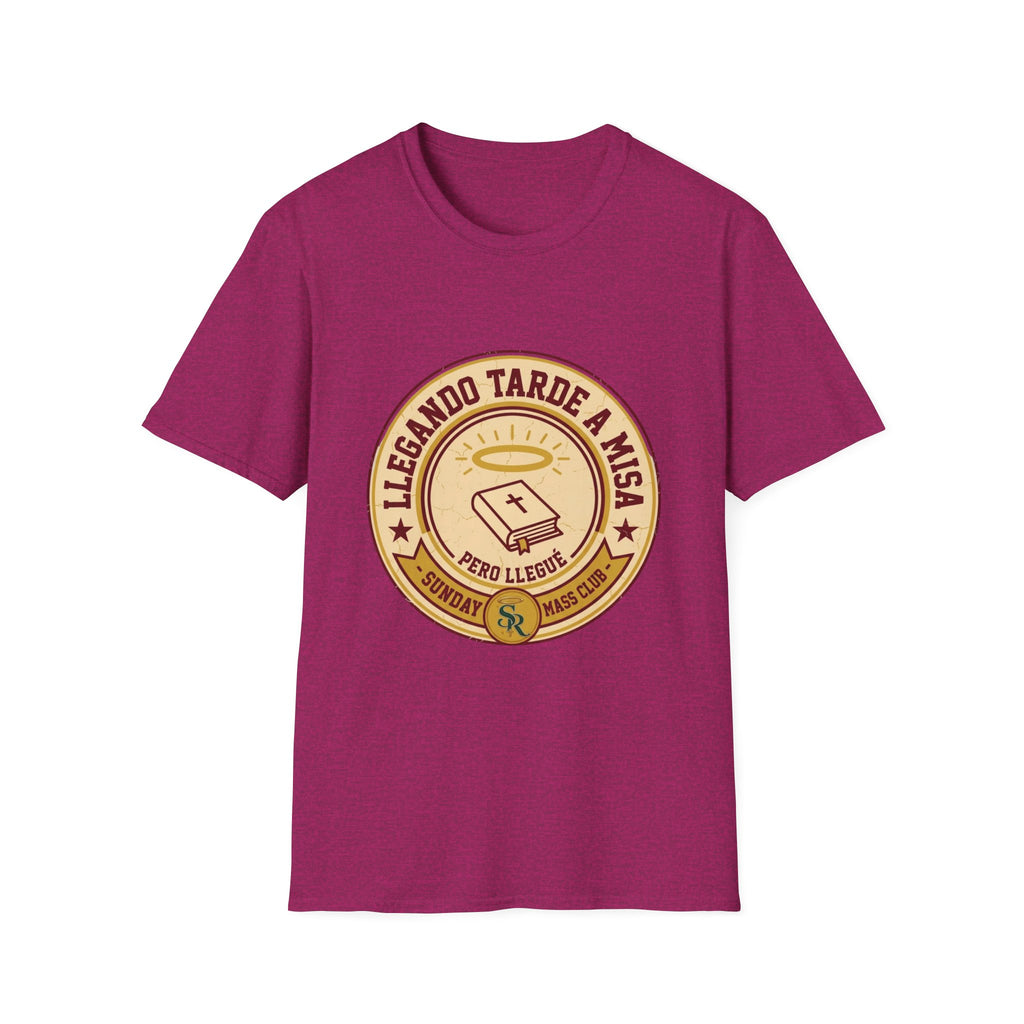 Llegando tarde a Misa, pero Llegue T-Shirt