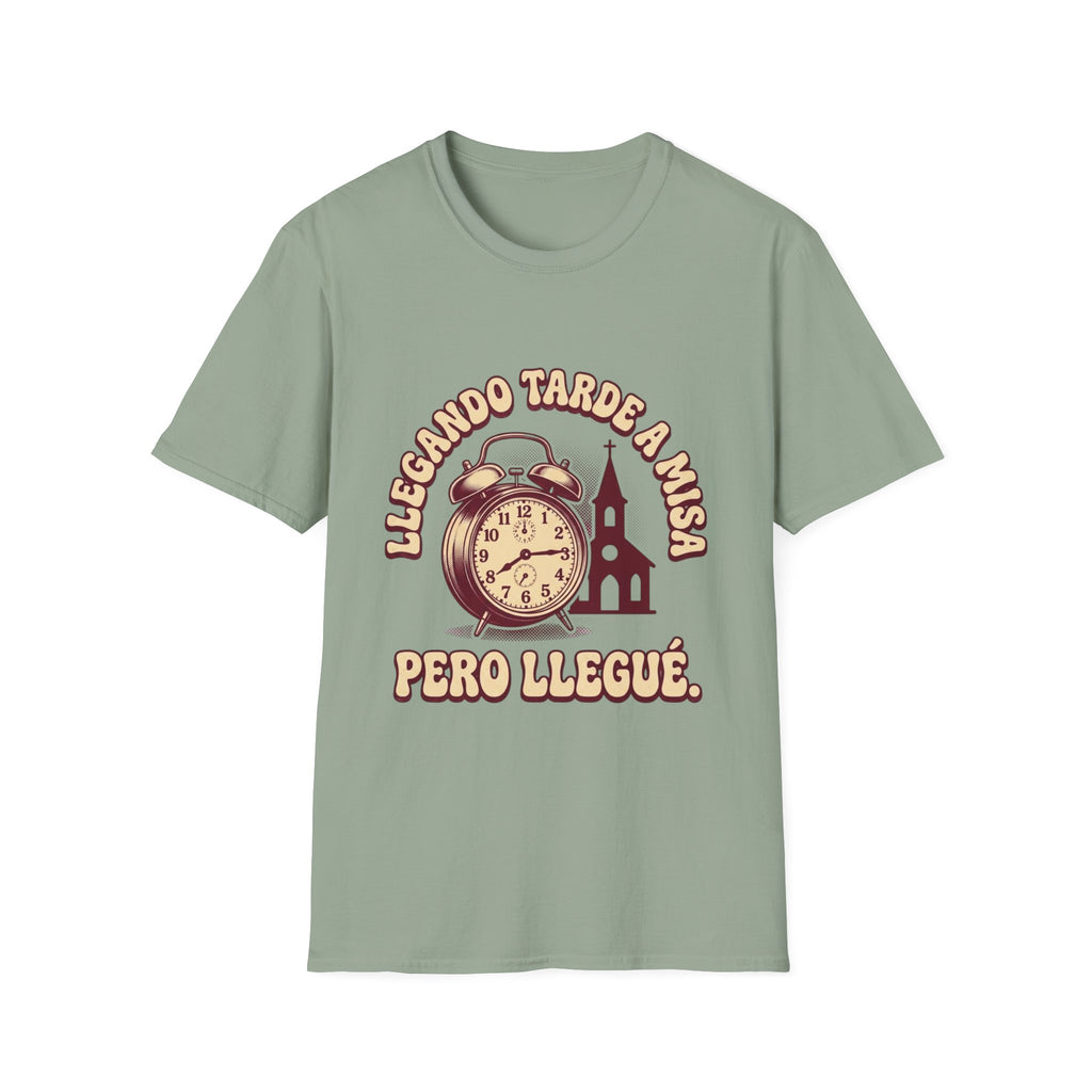 Llegando tarde a Misa, pero Llegue T-Shirt