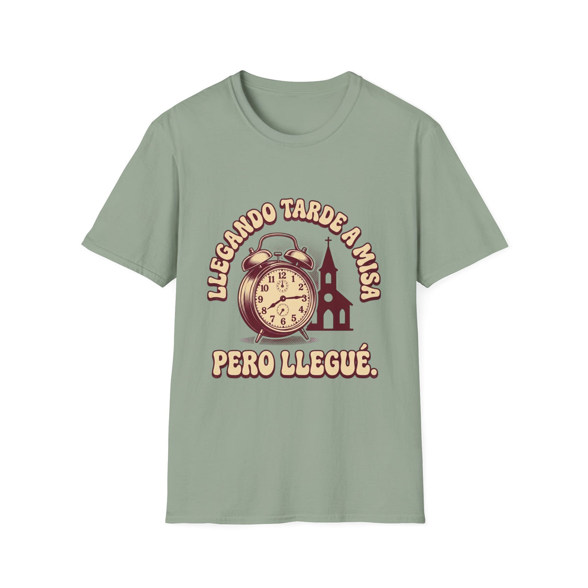Llegando tarde a Misa, pero Llegue T-Shirt