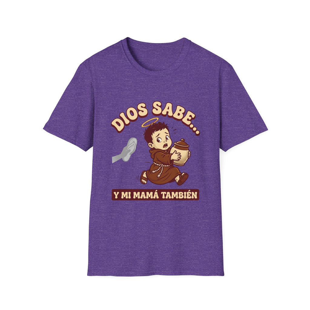 dios Sabe y mi Mama Tambien T-Shirt