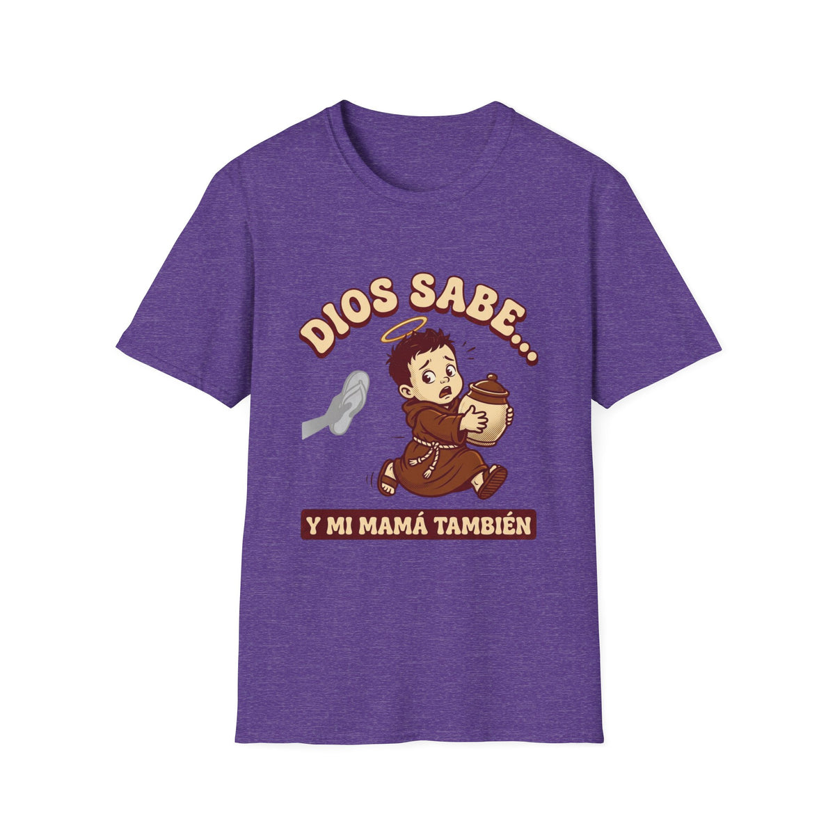 dios Sabe y mi Mama Tambien T-Shirt