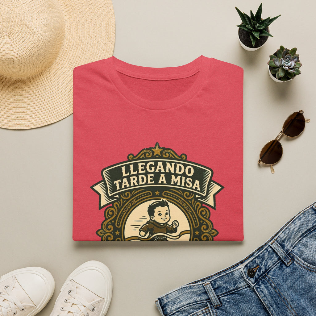 Llegando tarde a Misa, pero Llegue T-Shirt