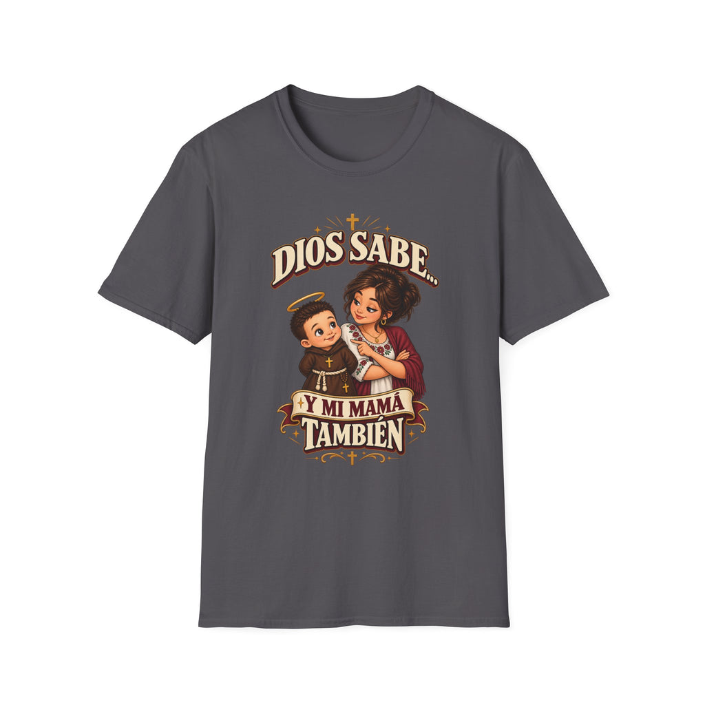 Dios Sabe y mi Mama tambien T-Shirt