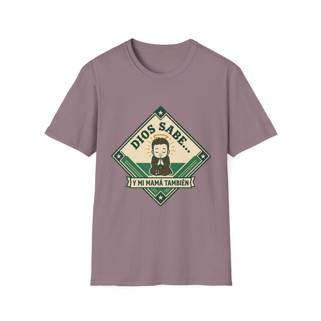 Dios Sabe y mi Mama Tambien T-Shirt