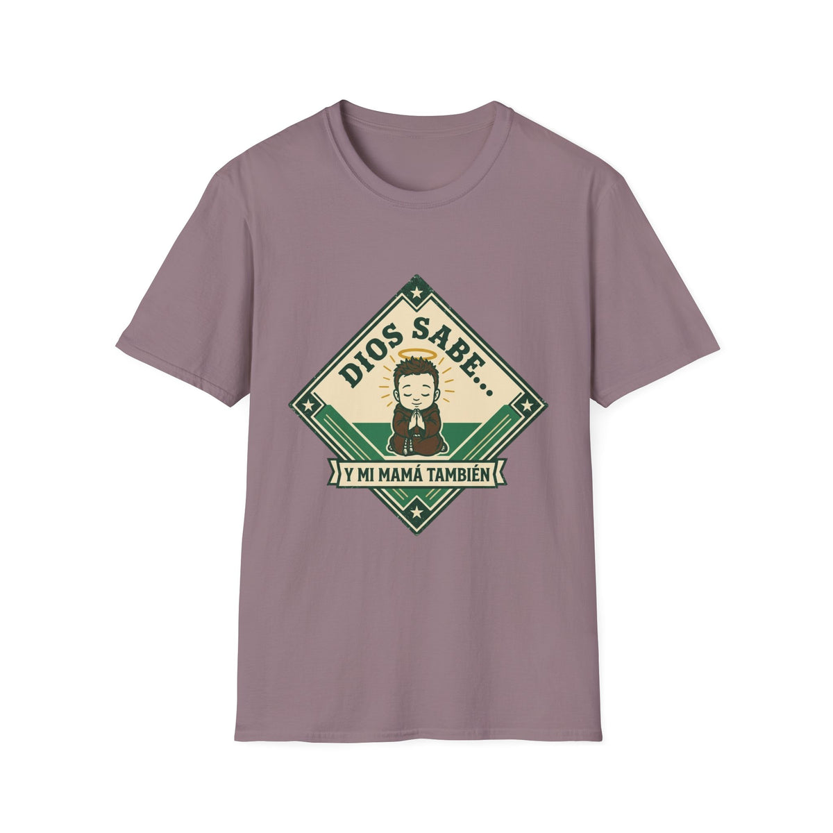 Dios Sabe y mi Mama Tambien T-Shirt