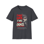 It Wasn't Luck T-Shirt