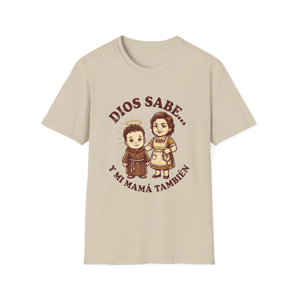 Dios sabe y mi Mama Tambien T-Shirt