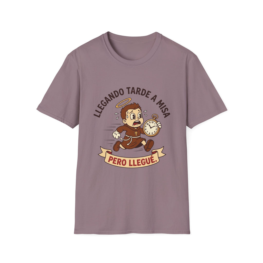 Llegando tarde a Misa, pero Llegue T-Shirt