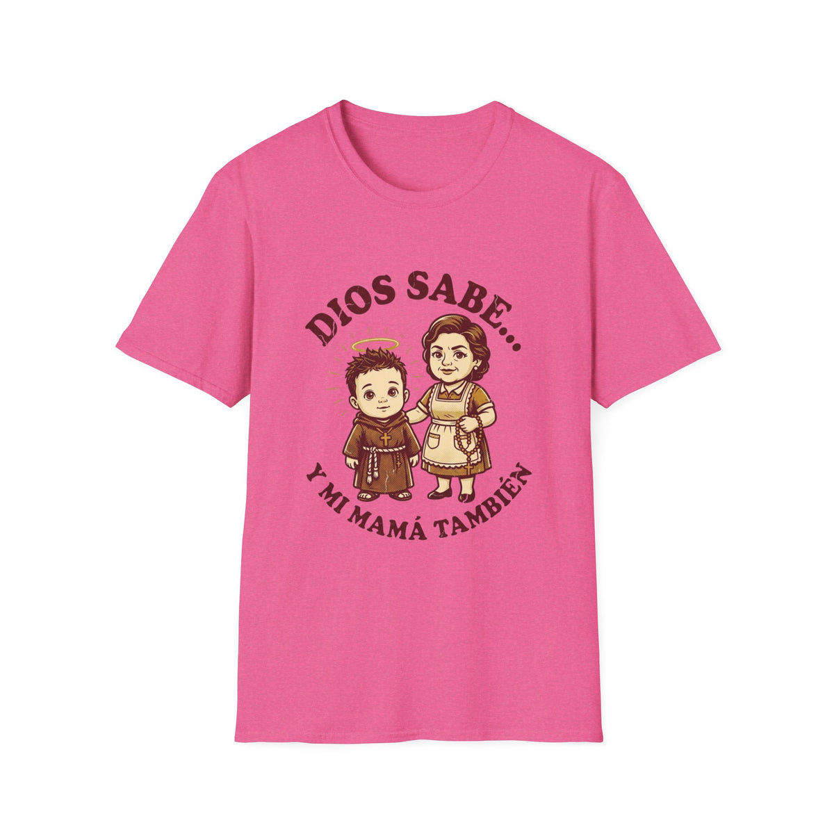 Dios sabe y mi Mama Tambien T-Shirt