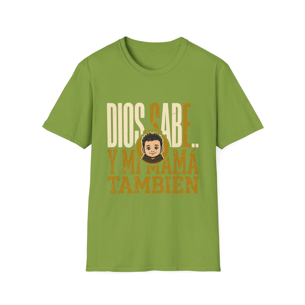 Dios Sabe y mi Mama Tambien T-Shirt