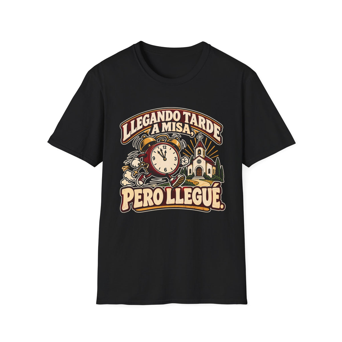Tarde Pero LLegue T-Shirt