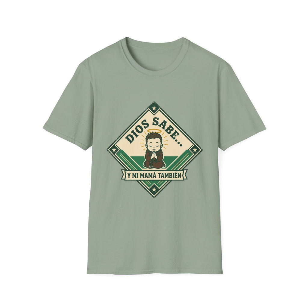 Dios Sabe y mi Mama Tambien T-Shirt