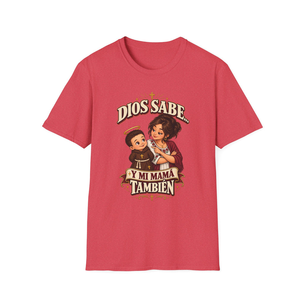 Dios Sabe y mi Mama tambien T-Shirt