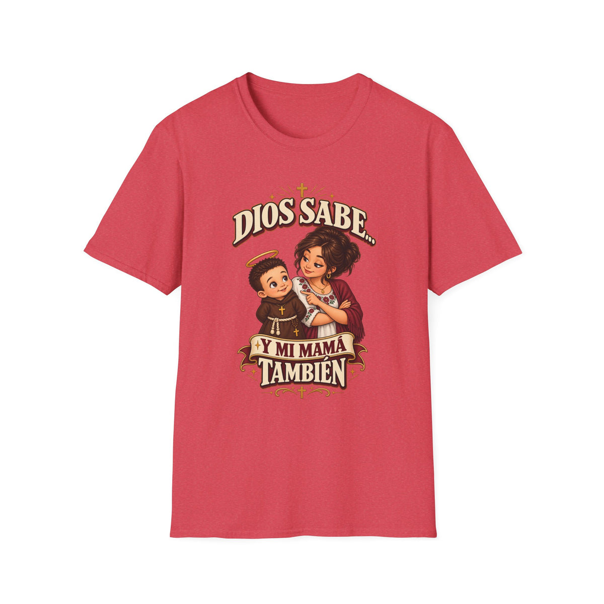 Dios Sabe y mi Mama tambien T-Shirt