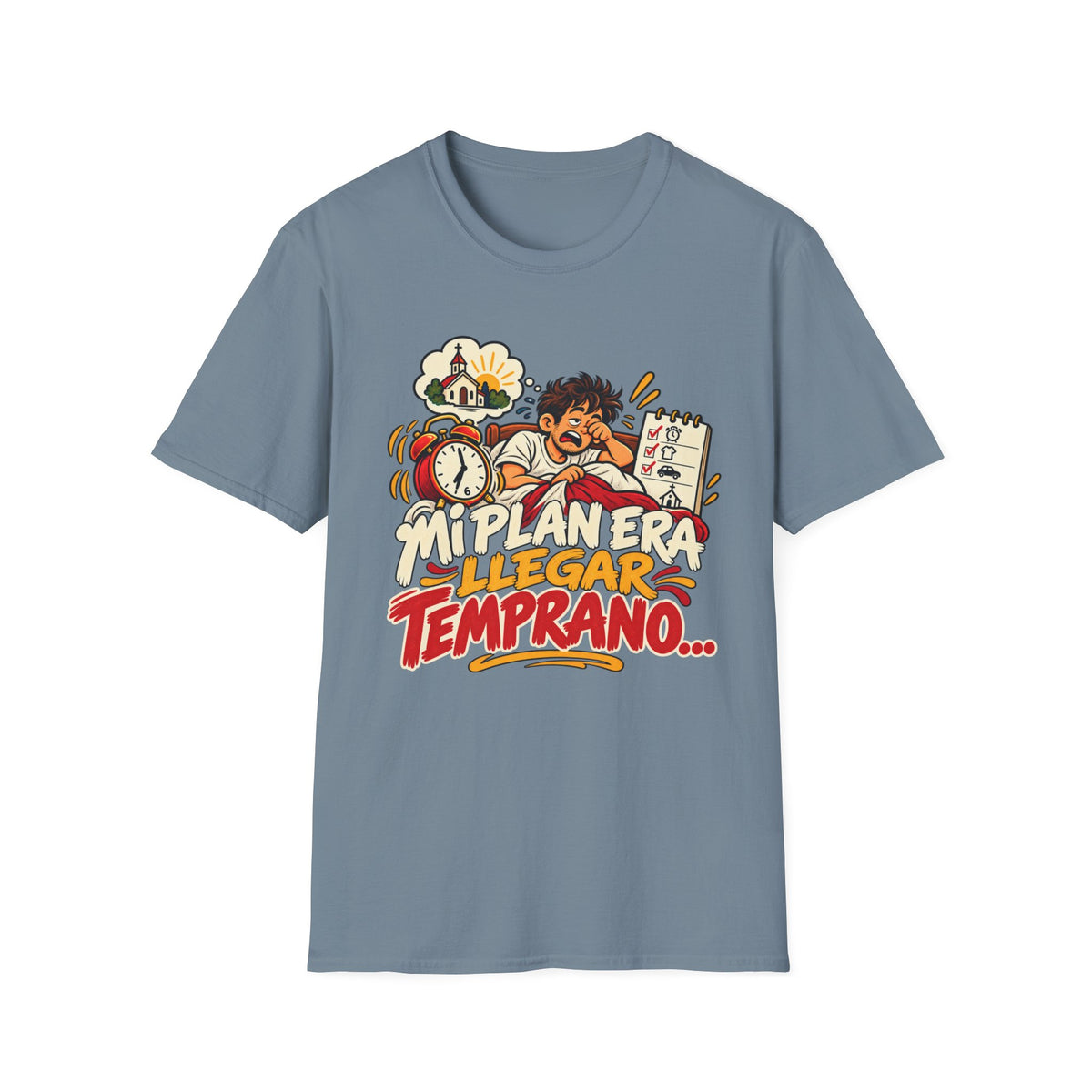 Mi Plan Era llegar Temprano T-Shirt