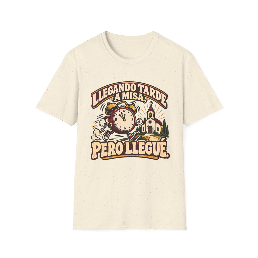 Tarde Pero LLegue T-Shirt