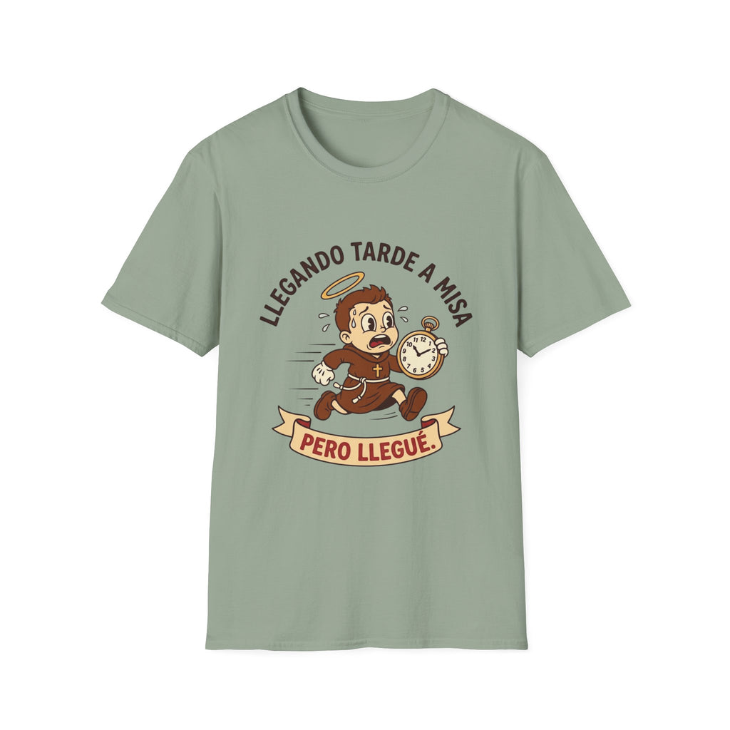 Llegando tarde a Misa, pero Llegue T-Shirt
