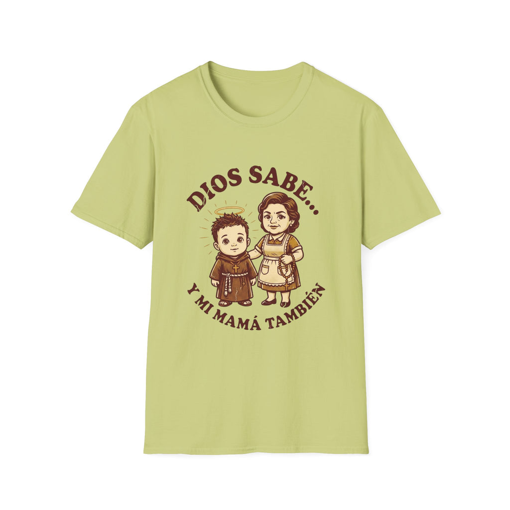 Dios sabe y mi Mama Tambien T-Shirt