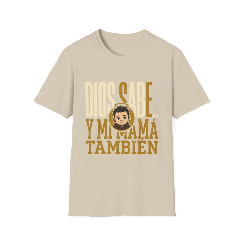 Dios Sabe y mi Mama Tambien T-Shirt