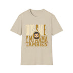 Dios Sabe y mi Mama Tambien T-Shirt