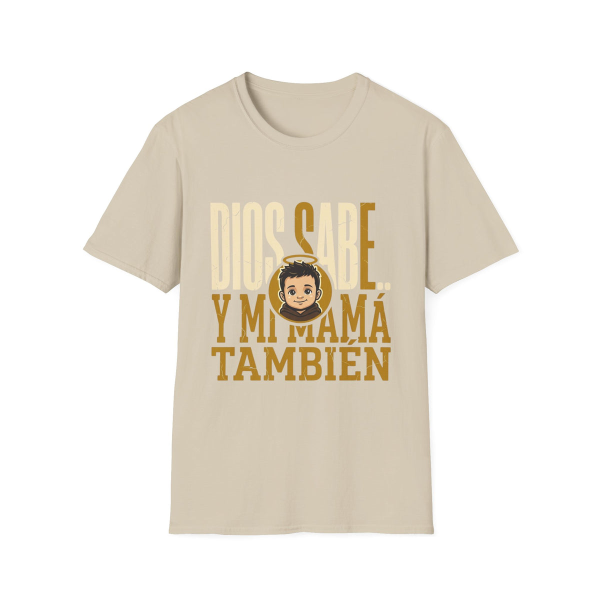 Dios Sabe y mi Mama Tambien T-Shirt