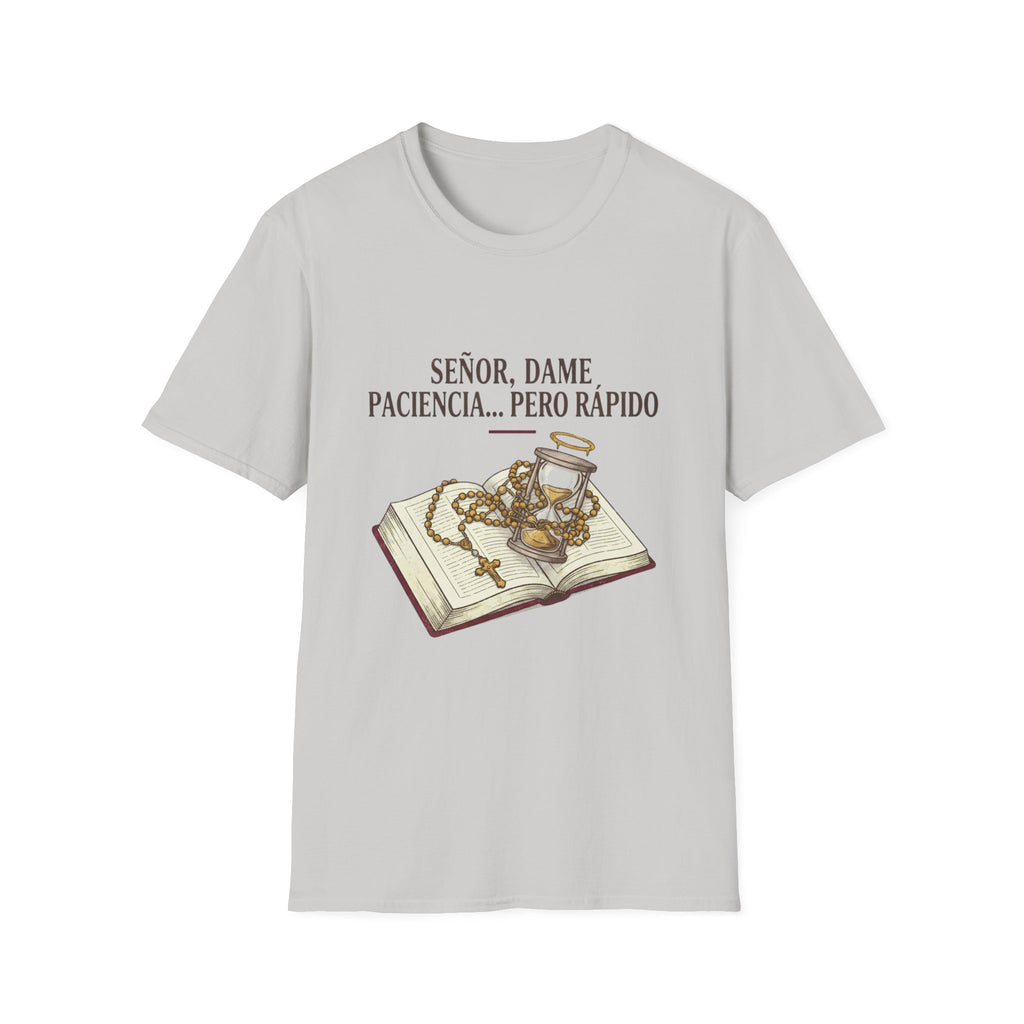 Señor, dame paciencia... Pero Rapido!T-Shirt