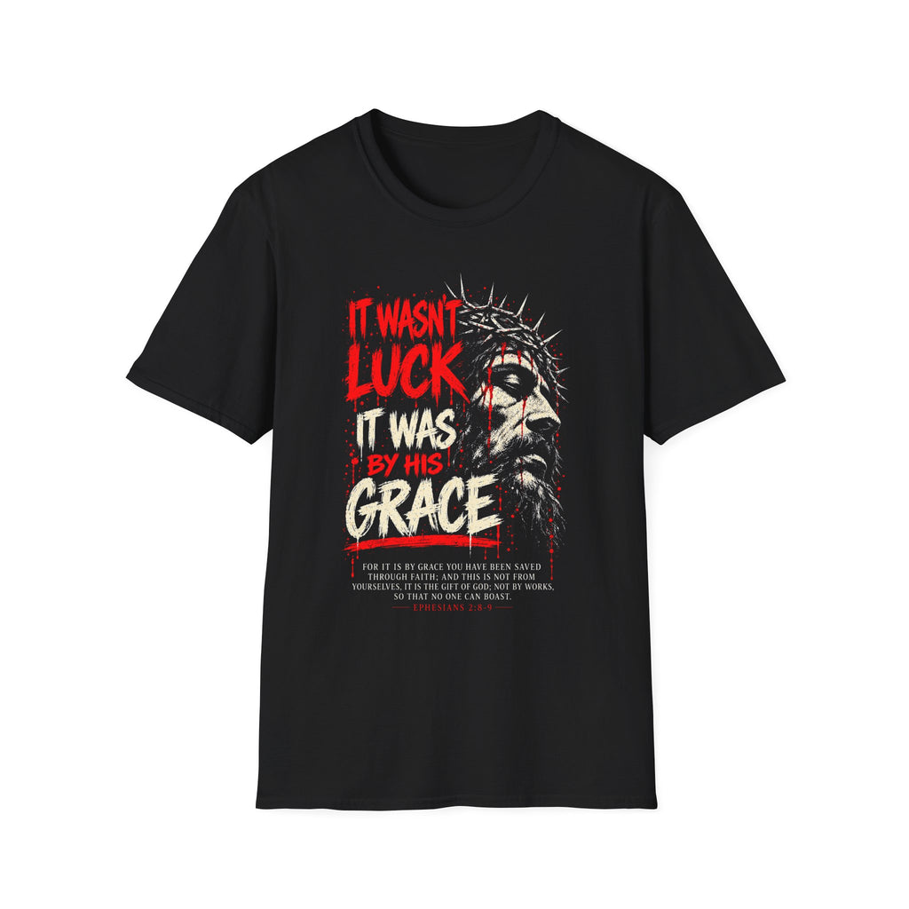 It Wasn't Luck T-Shirt