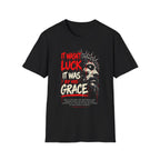It Wasn't Luck T-Shirt