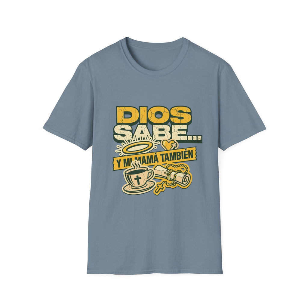 Dios Sabe y mi Mama Tambien T-Shirt