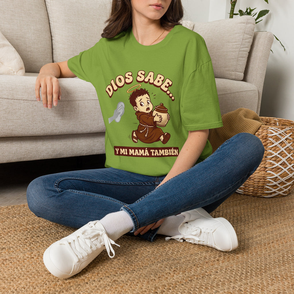 dios Sabe y mi Mama Tambien T-Shirt