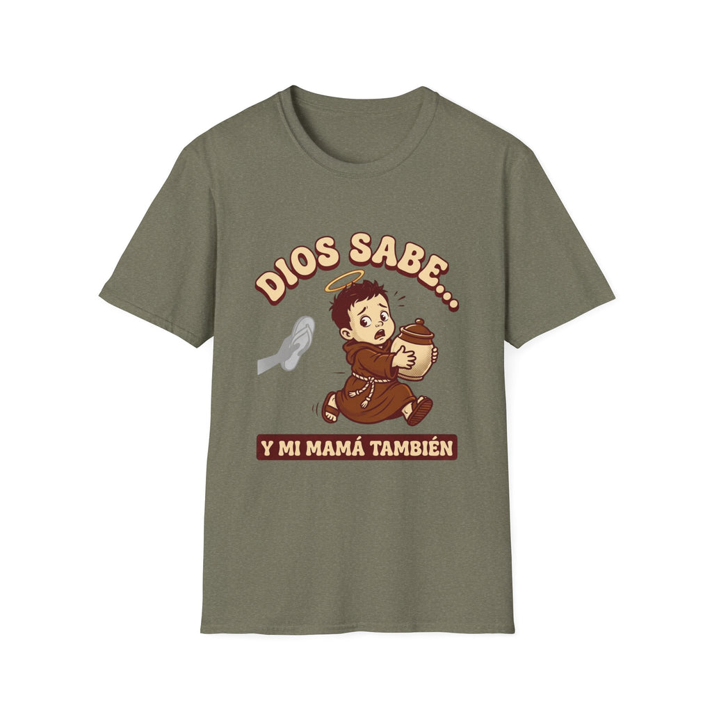 dios Sabe y mi Mama Tambien T-Shirt