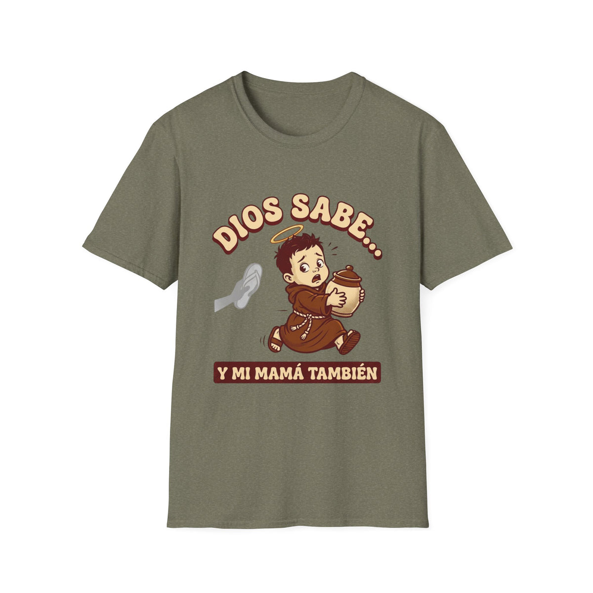 dios Sabe y mi Mama Tambien T-Shirt