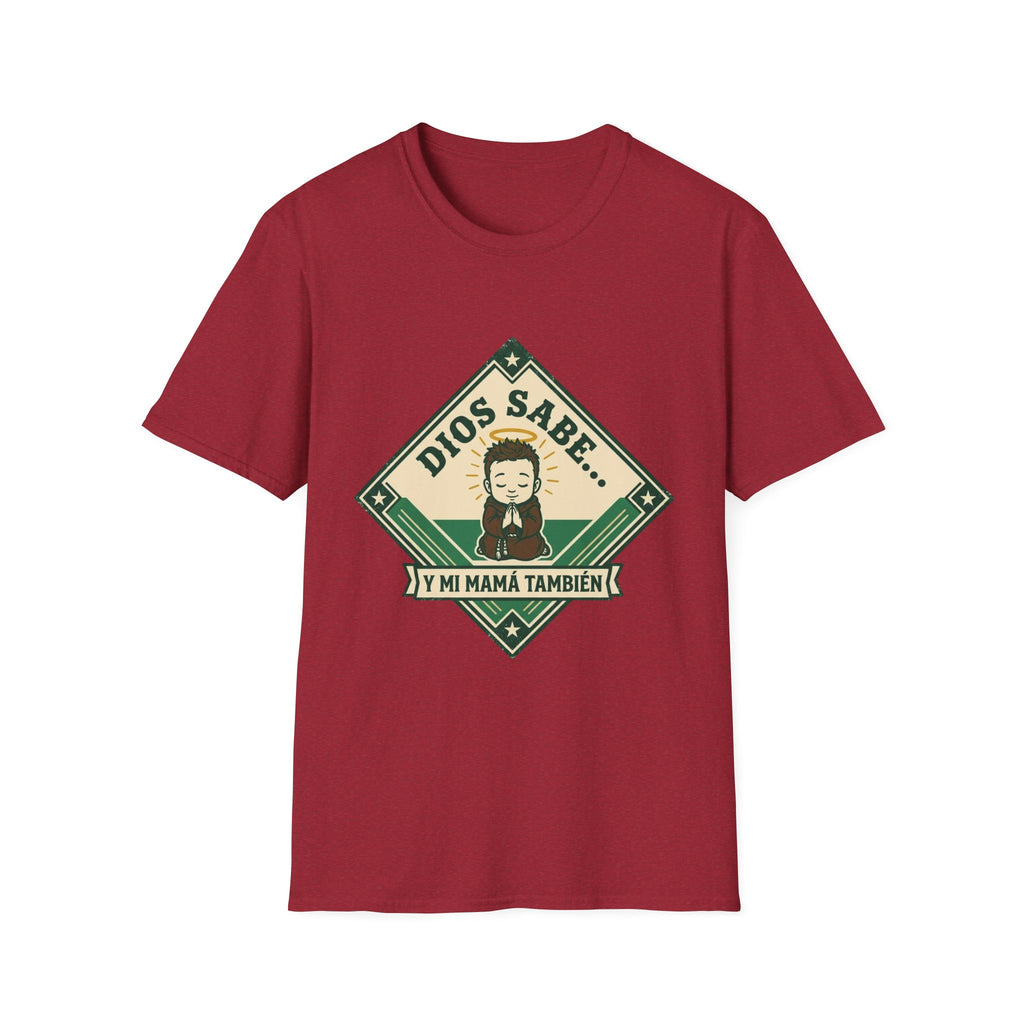 Dios Sabe y mi Mama Tambien T-Shirt