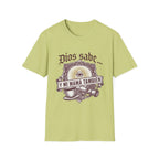 Dios Sabe y mi Mama Tambien T-Shirt