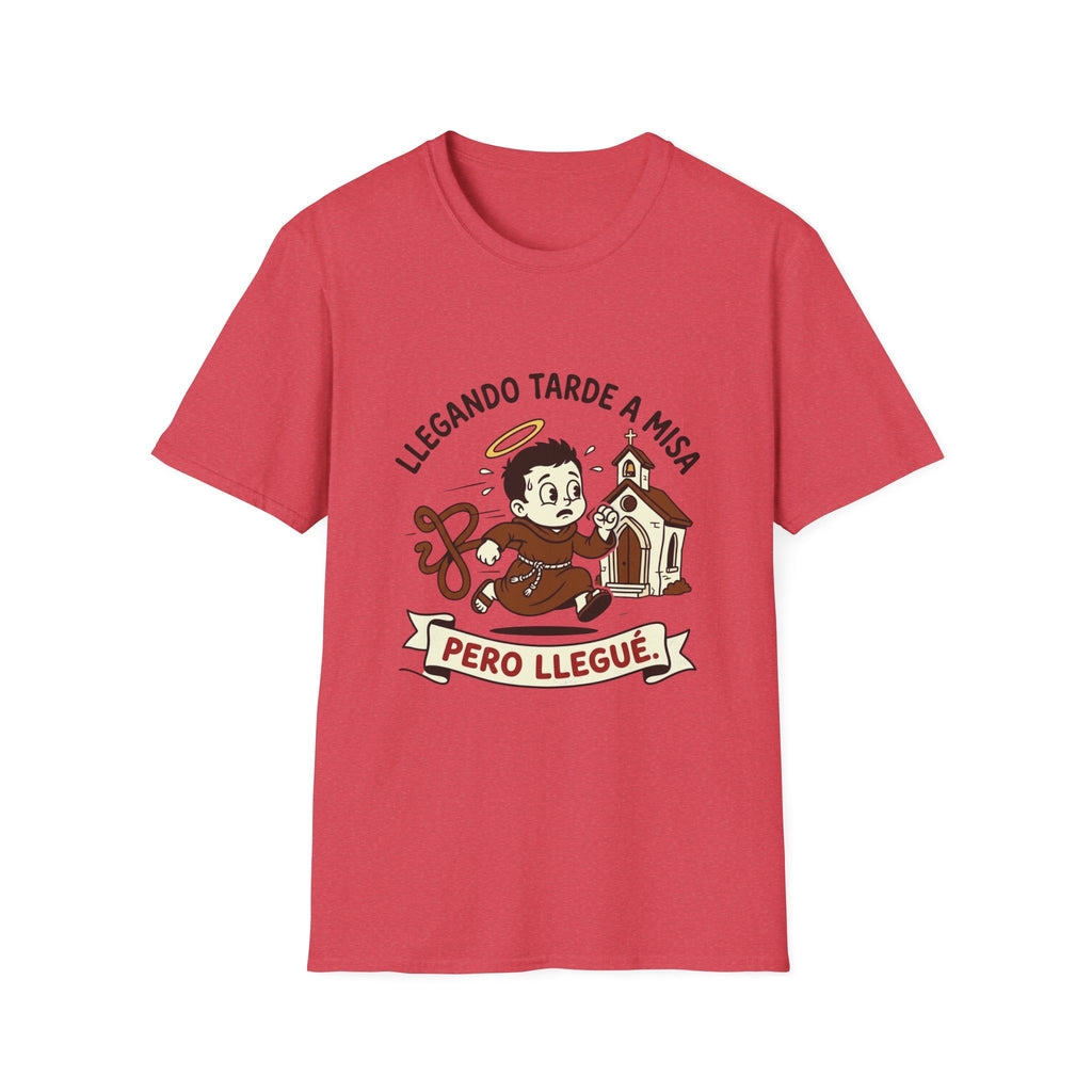 Llegando tarde a Misa, pero Llegue T-Shirt