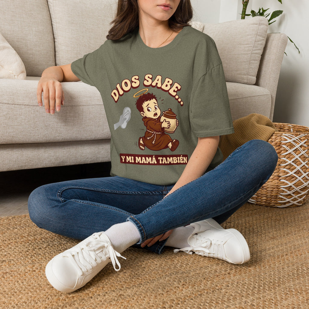 dios Sabe y mi Mama Tambien T-Shirt