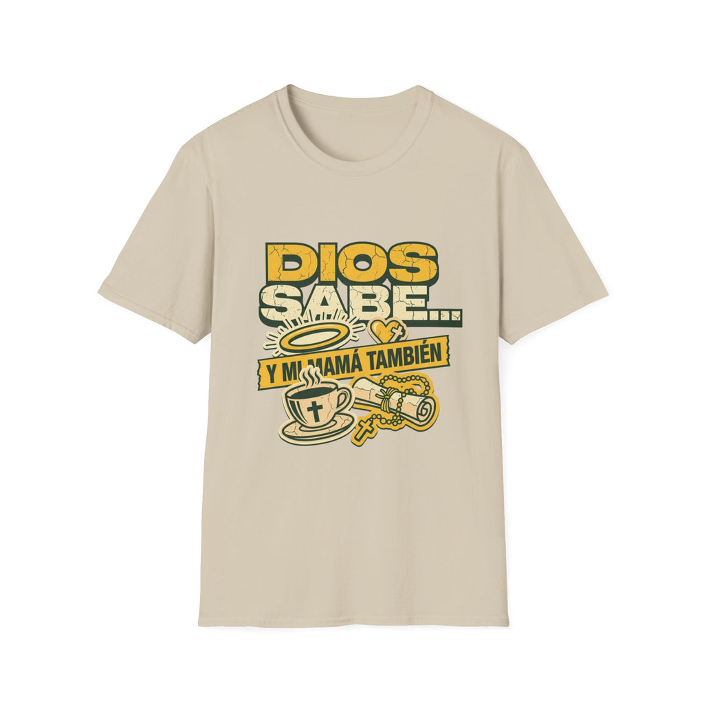 Dios Sabe y mi Mama Tambien T-Shirt