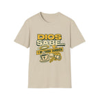 Dios Sabe y mi Mama Tambien T-Shirt
