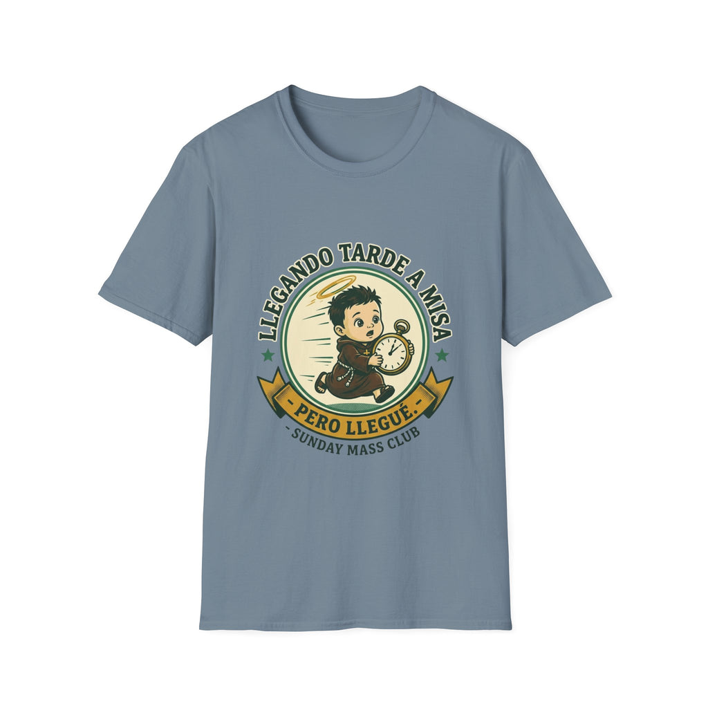 Llegando tarde a Misa, pero Llegue T-Shirt