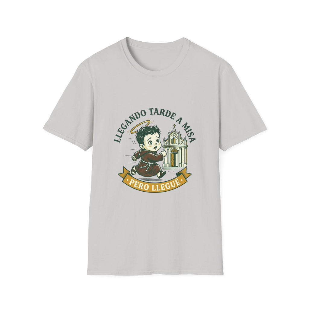 Llegando tarde a Misa, pero Llegue T-Shirt