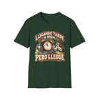 Tarde Pero LLegue T-Shirt