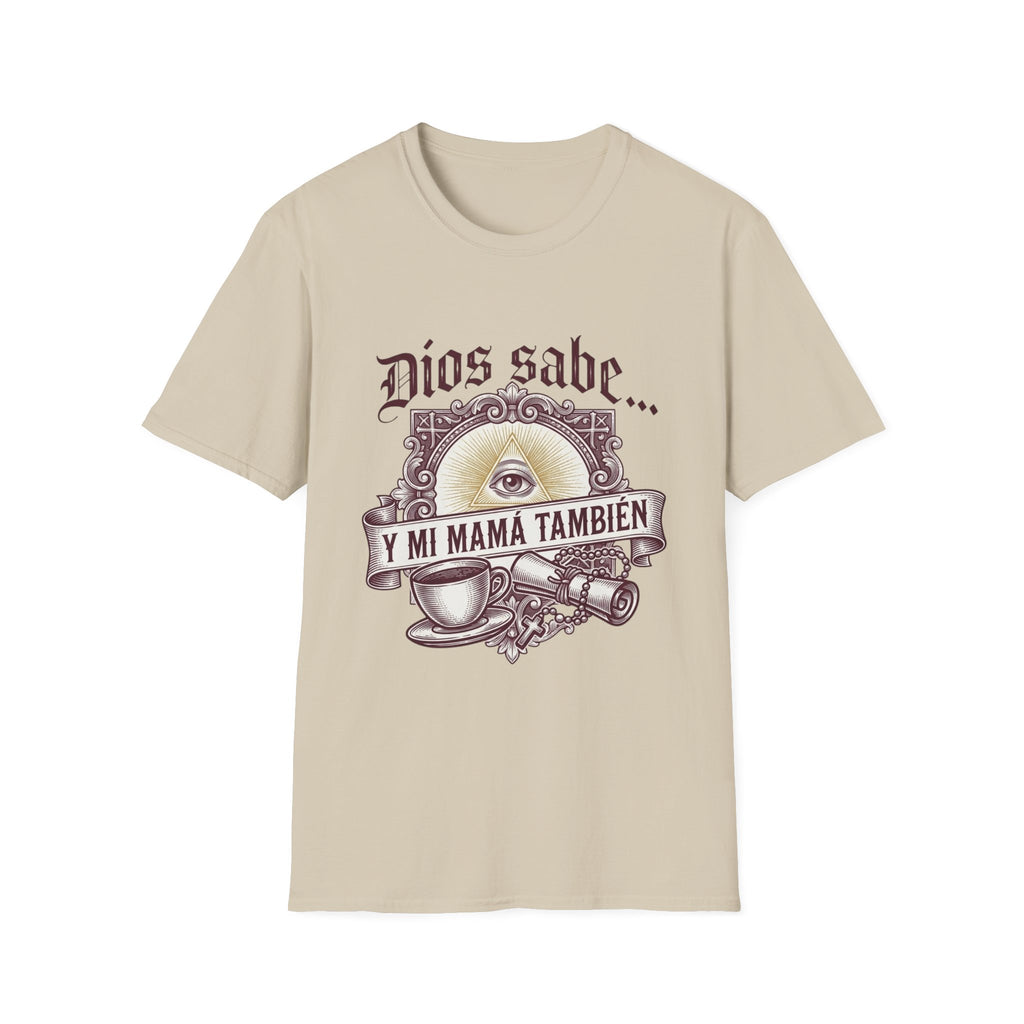 Dios Sabe y mi Mama Tambien T-Shirt