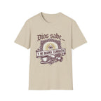 Dios Sabe y mi Mama Tambien T-Shirt