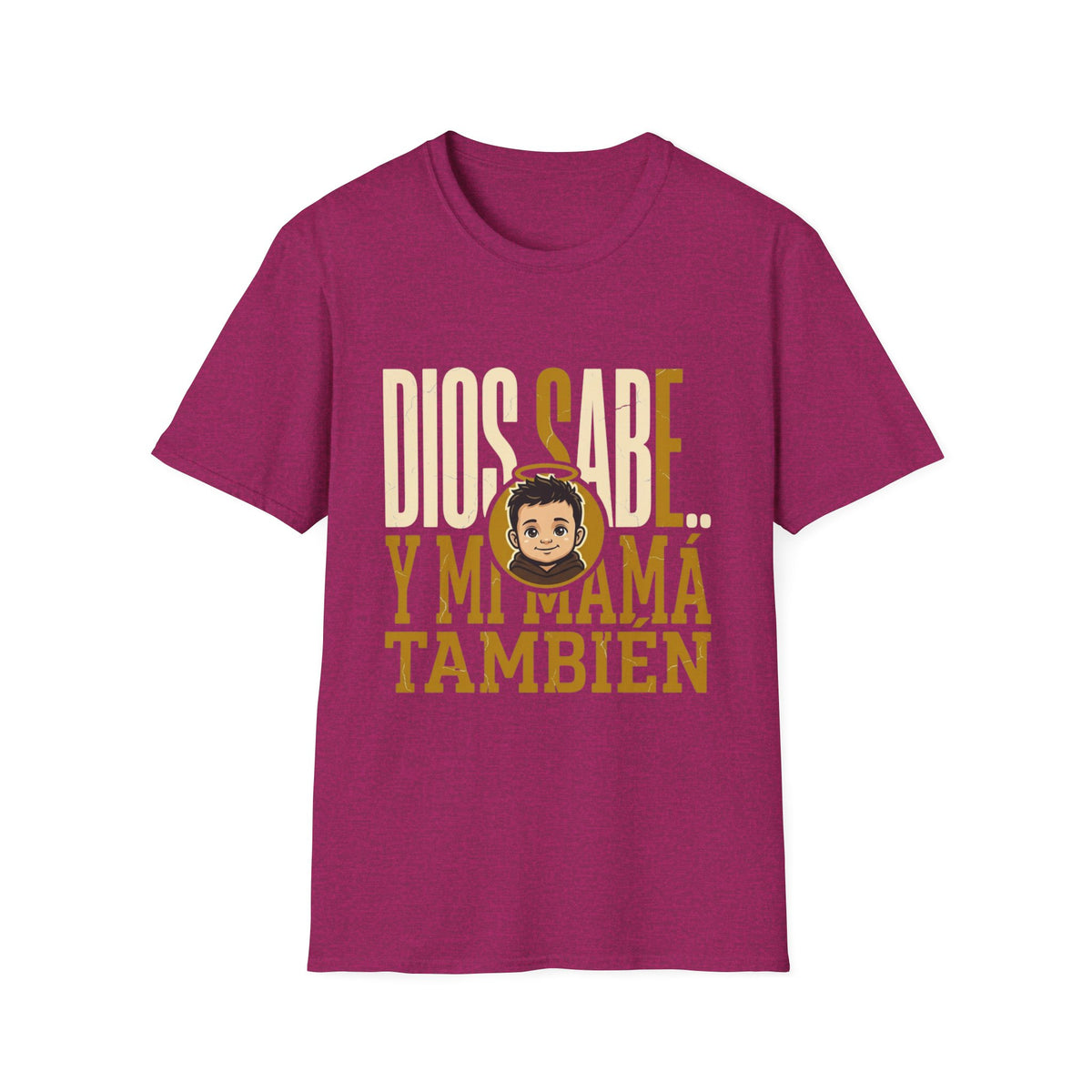 Dios Sabe y mi Mama Tambien T-Shirt
