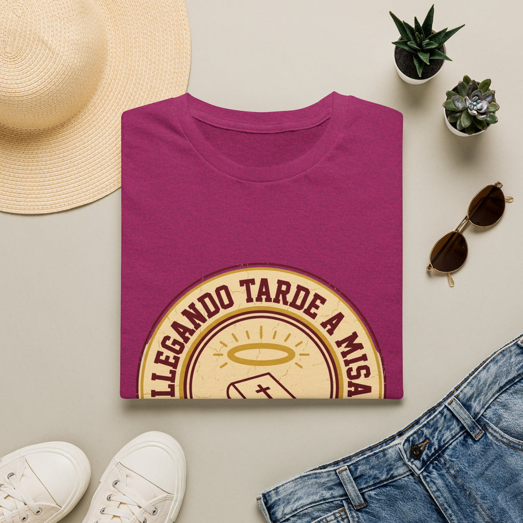 Llegando tarde a Misa, pero Llegue T-Shirt