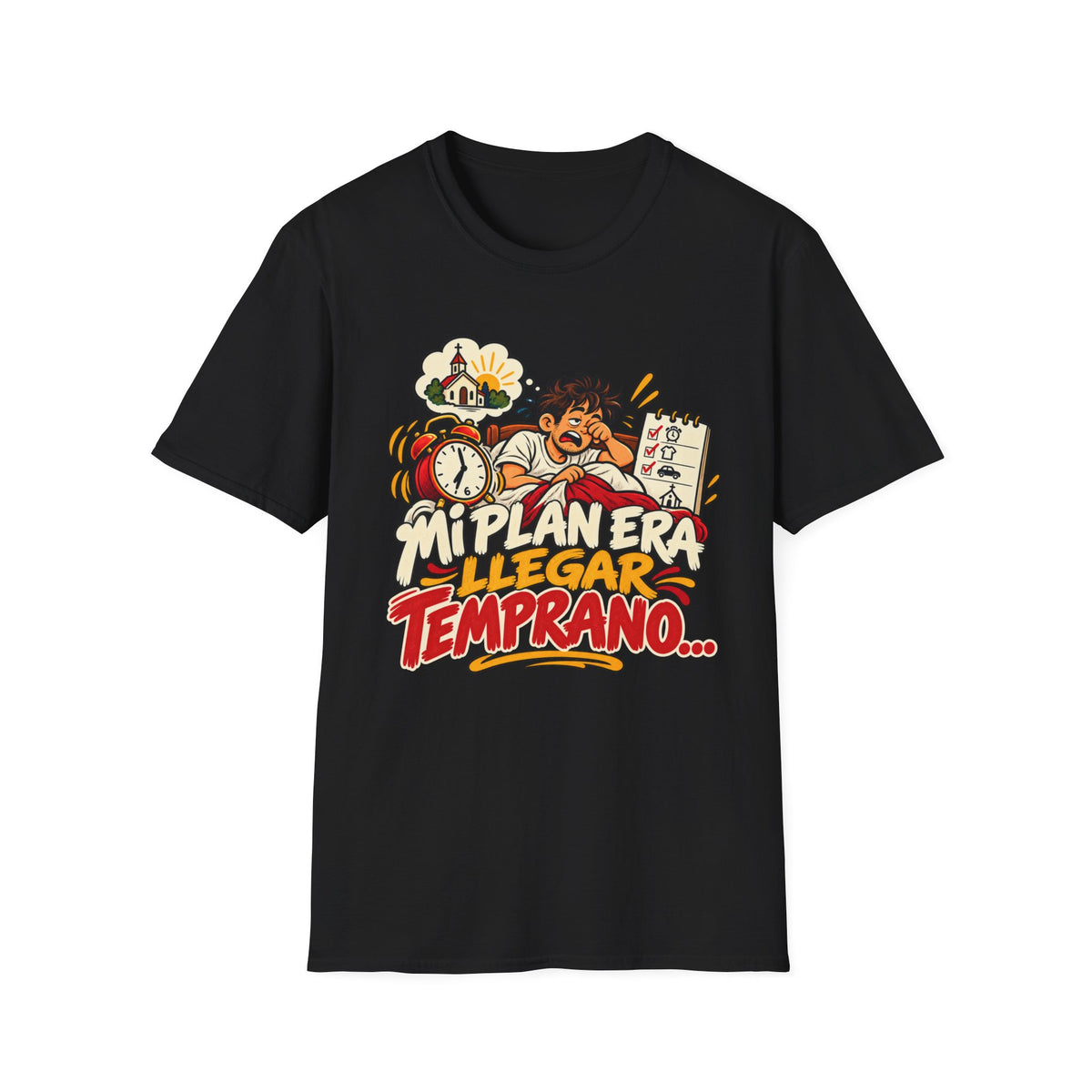 Mi Plan Era llegar Temprano T-Shirt