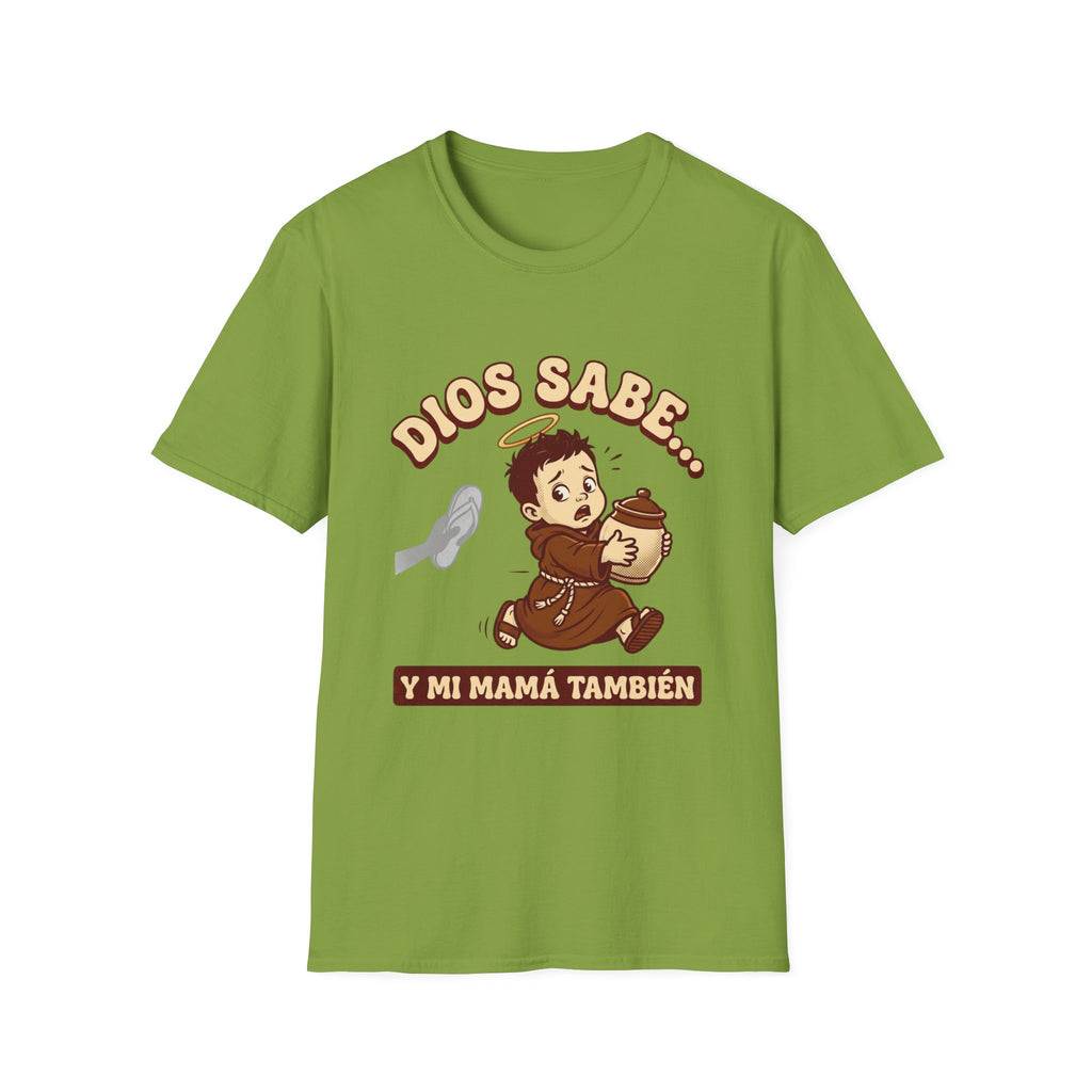 dios Sabe y mi Mama Tambien T-Shirt