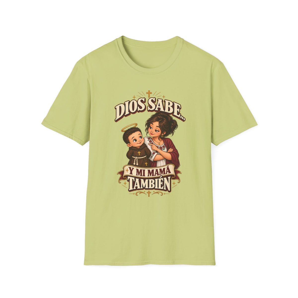 Dios Sabe y mi Mama tambien T-Shirt