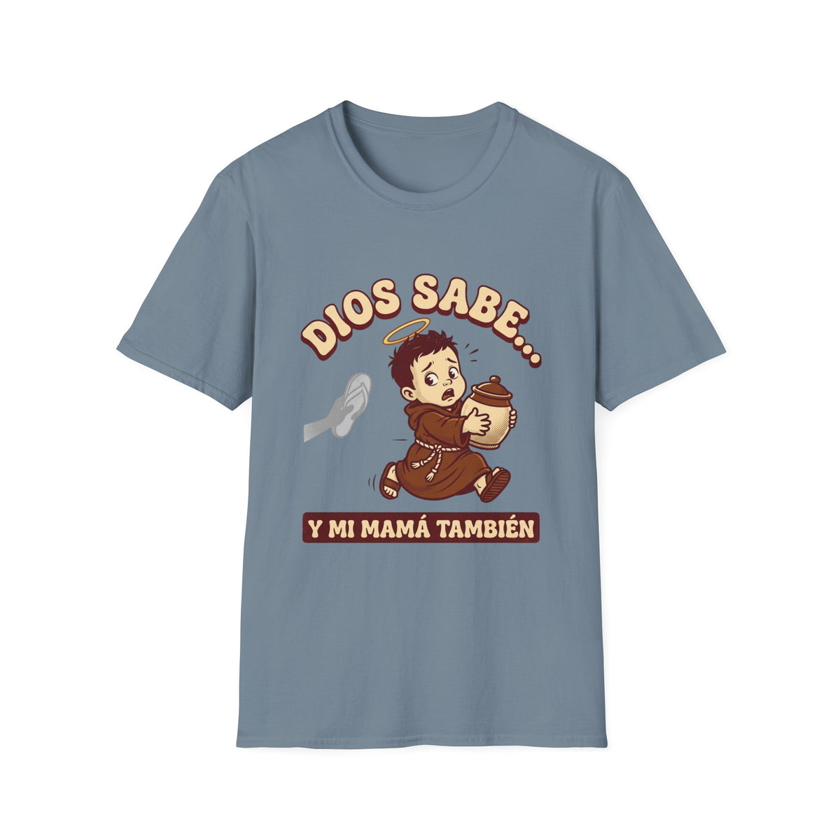 dios Sabe y mi Mama Tambien T-Shirt