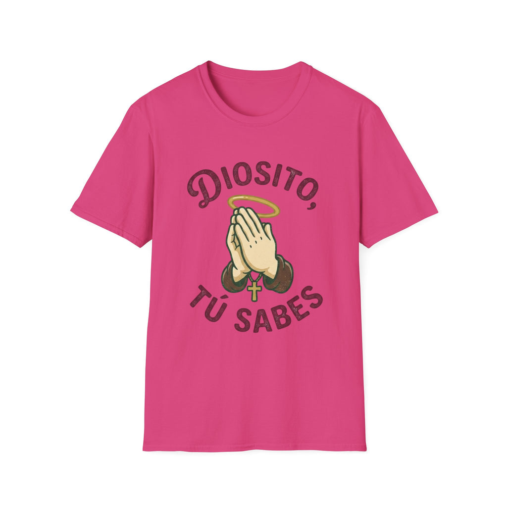 Diosito, Tu Sabes... T-Shirt